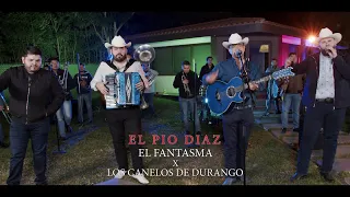 el fantasma los canelos de durango el pio diaz de video oficial 