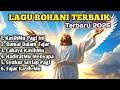 Download Lagu Lagu Rohani Kristen Terbaik 2025 ✝️ Koleksi Lagu Pujian Penyembahan Terbaru Penuh Berkat \u0026 Damai