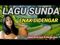 Download Lagu POP SUNDA ENAK DIDENGAR SAMPAI MERINDING II TEMANI SAAT PERJALANAN