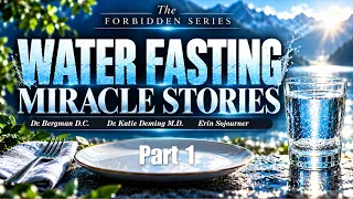 "Water Fasting Miracle Stories" Dr. B & Oncologist Dr. Katie Deming M.D. | Forbidden Series