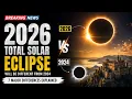 Why the 2026 Total Solar Eclipse Is Different From 2024