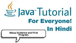JAVA TUTORIAL - Setup Guidance And First Program In Java In Hindi