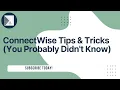 ConnectWise Tips \u0026 Tricks You Probably Didn't Know! | Quick PSA Navigation Hacks