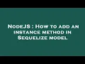NodeJS How to add an instance method in Sequelize model