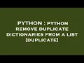 PYTHON python remove duplicate dictionaries from a list