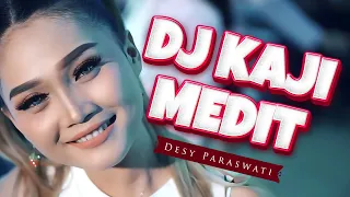 Download DJ KAJI MEDIT - Desy Paraswati | Remix | By DJ Suhadi Official MP3