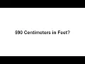 590 cm in feet How to Convert 590 Centimeters cm in Feet