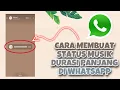 Lagu CARA MEMBUAT STATUS MUSIK DURASI PANJANG DI WHATSAPP