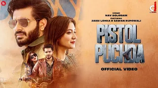 pistol puchda official video jassi lohka sawan rupowali nav dolorain punjabi songs