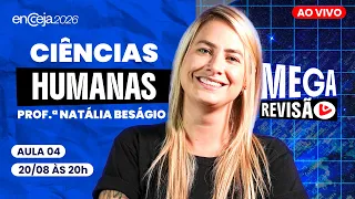 Mega Revisão ENCCEJA 2026: Ciências Humanas | Aula 04 - Prof.ª Natália Beságio