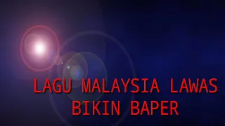 Lagu malaysia lawas bikin baper