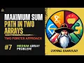 Maximum Sum Path in Two Arrays Medium-Level Problem Array Mastery Series CodingSamvaad
