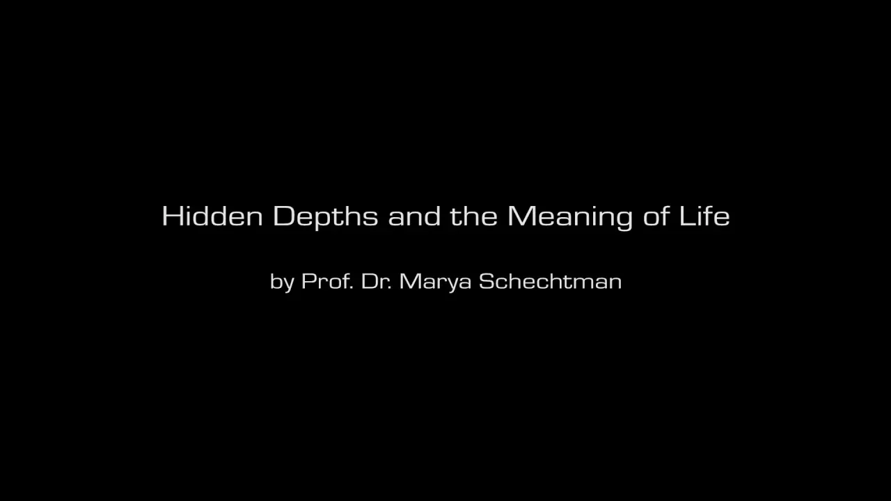 Hidden Depths and the Meaning of Life  - by Prof. Dr. Marya Schechtman