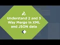 Understanding Two and Three Way Merge in XML and JSON data DeltaXignia