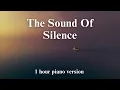 Download Lagu Simon \u0026  Garfunkel - The Sound Of Silence  ( 1 hour piano for relaxation, study, sleep )