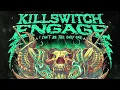 Killswitch Engage - I Can't Be the Only One