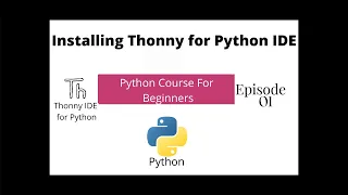 Python Course for Beginners Episode 01 Download and Install THONNY IDE for Python Watch 720p
