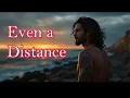 Download Lagu Even a Distance