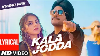 New Punjabi Songs 2021 | Kala Jodda (LYRICAL) Kuwar Virk | Taranpreet | Latest Punjabi Songs 2021