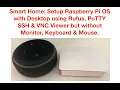 Setup Raspberry Pi OS using Rufus PuTTY SSH VNC Viewer but without Monitor Keyboard Mouse