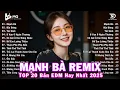 Download Lagu Mạnh Bà Remix ♫ BXH Nhạc Trẻ Remix Hay Nhất ♫ Top 15 Bản EDM TikTok Hot Trend 2025