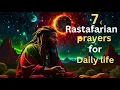 7 Daily life Rastafarian Prayers for Real Ones
