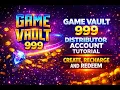 Game Vault 999 Distributor Account Tutorial - Create Recharge and Redeem