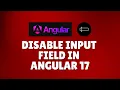 How to disable input field in Angular 17