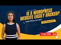 Is WordPress Website Easily Hacked