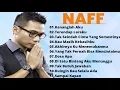 Lagu NAFF FULL ALBUM | LAGU TOP HITS NAFF | NAFF - AKHIRNYA KU MENEMUKANMU | KENANGLAH AKU