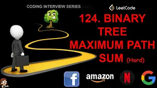 Binary Tree Maximum Path Sum Leetcode Hard 124 Facebook Amazon Google interview question