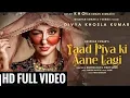 Yaad piya ki aane lagi full hd video | divya khosla kumar,shivin narang,neha kakkar,jaani,tanishk b.