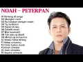 Lagu NOAH - PETERPAN || ALBUM TERBAIK PETERPAN || JAUH MIMPIKU,SEPARUH AKU 