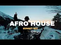 Lagu AFRO HOUSE Sunset Mix 2025 | DJ Set in the French Alps