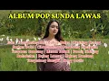 Pop Sunda Lawas || Album Pop Sunda Lawas Terpopuler