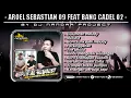 Funkot Full Album - AROEL SEBASTIAN 09 Feat BANG CADEL 02 || Dugem Nonstop Terbaik 2025
