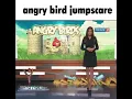 Angry Birds Jumpscare