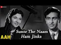 Sunte The Naam Ham Jinka | Aah | Raj Kapoor \u0026 Vijayalaxmi | Lata Mangeshkar | Shankar Jaikishan