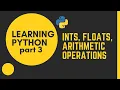 Learning Python Part 3 Ints Floats and Arithmetic Operations with Python