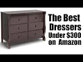 The Best Dressers Under 300 on Amazon