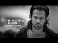 Download Lagu KK - Tujhe Sochta Hoon [Slowed + Reverb] | EMRAAN HASHMI