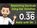 How to Write Repeating Decimals Using Bar Notation Math with Mr J