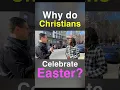 Why do Christians celebrate Easter