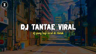 DJ TANTAE || yang paling di cari² viral tiktok