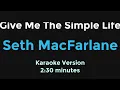 Give Me The Simple Life | Seth MacFarlane | Karaoke Version