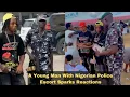 A Young Man With Nigerian Police Escort Sparks Reactions