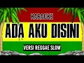 Lagu Ada Aku Disini | Karaoke Reggae Slow