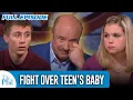 Family Fights Over Teen s Baby FULL EPISODE Dr Phil