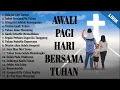 Download Lagu LAGU ROHANI TERBARU 2025 PENYEMANGAT PAGI HARI - LAGU ROHANI KRISTEN TERPOPULER 2025 PENYEJUK HATI