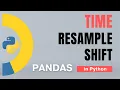 Pandas Part 64 Time Resample Shift Tutorial
